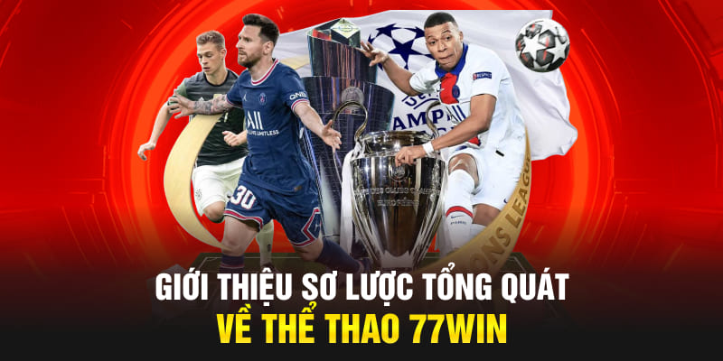 Giới thiệu sơ lược tổng quát về thể thao 77WIN