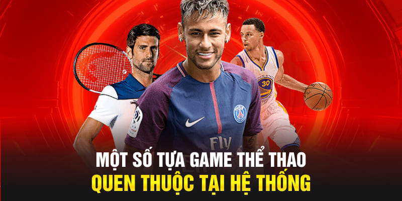 Một số tựa game thể thao quen thuộc tại hệ thống