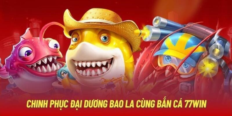 Giới thiệu về danh mục bắn cá chất lượng của 77WIN