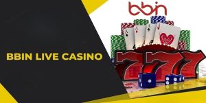 BBin Live Casino - Cá Cược Đẳng Cấp Nhận Quà Siêu Khủng