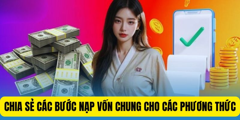 Chia sẻ các bước nạp vốn chung cho các phương thức