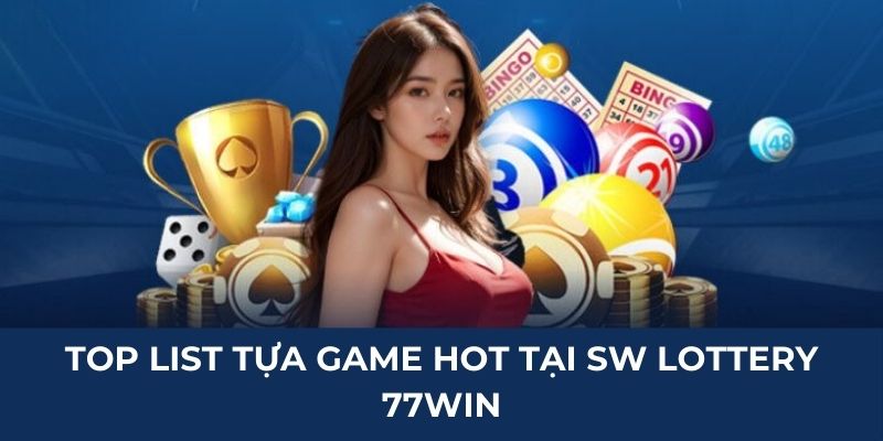 SW Lottery 77Win chính thức có mặt tại Việt Nam