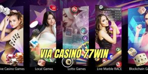 ViA Casino 77WIN - Sòng Bạc Đẳng Cấp Chuẩn Châu Âu 2025